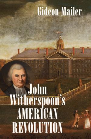 Cover of the book John Witherspoon's American Revolution by Thomas M. Doerflinger