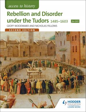 Cover of the book Access to History: Rebellion and Disorder under the Tudors 1485-1603 for OCR Second Edition by Adrian Schmit, Richard Fosbery, Jenny Wakefield-Warren