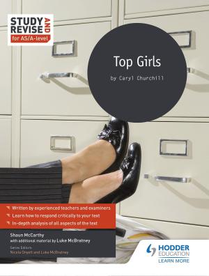 Cover of the book Study and Revise for AS/A-level: Top Girls by John Widdowson, Rebecca Blackshaw, Meryl King