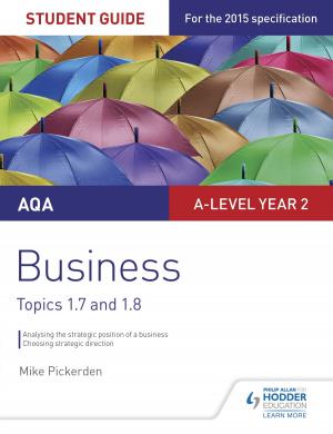 Cover of the book AQA A-level Business Student Guide 3: Topics 1.7-1.8 by Tim Leadbeater
