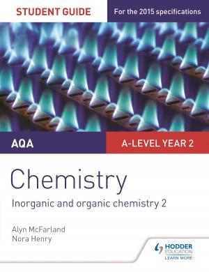 Cover of the book AQA A-level Year 2 Chemistry Student Guide: Inorganic and organic chemistry 2 by Robert Barclay