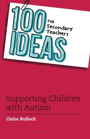 Cover of the book 100 Ideas for Secondary Teachers: Supporting Students with Autism by JR MacGregor