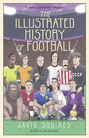 Cover of the book The Illustrated History of Football by Autori vari