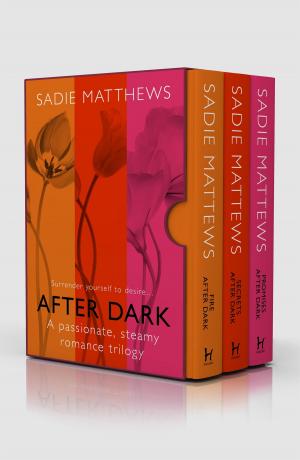 Cover of the book After Dark Trilogy: Fire After Dark, Secrets After Dark, Promises After Dark by Sadie Matthews