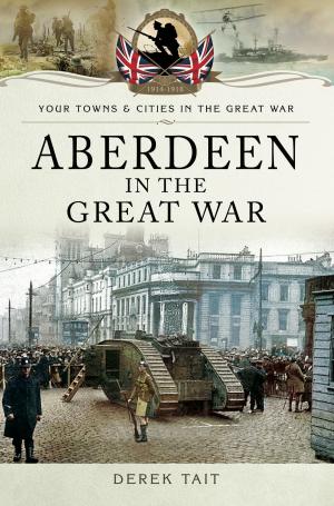 Cover of the book Aberdeen in the Great War by Eugenia Russell, Quentin Russell