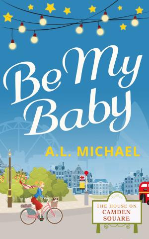 Cover of the book Be My Baby (The House on Camden Square, Book 3) by Pittacus Lore