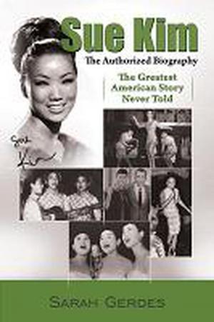 Book cover of The Sue Kim Story: The Authorized Biography