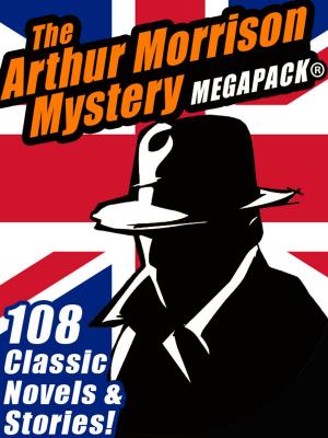 Cover of the book The Arthur Morrison Mystery MEGAPACK® by Thomas B. Dewey, George Harmon Coxe, Duane Rimel, Jack Waer