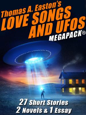 Cover of the book Thomas A. Easton’s Love Songs and UFOs MEGAPACK® by O. Henry, Saki, Ellis Parker Butler, Mark Twain, Edgar Allan Poe, Edward Everett Hale, Oliver Wendell Holmes, Washington Irving, James Whitcomb Riley, May Isabel Fisk