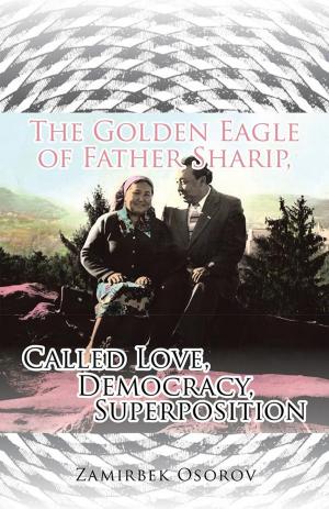 Book cover of The Golden Eagle of Father Sharip, Called Love, Democracy, Superposition.