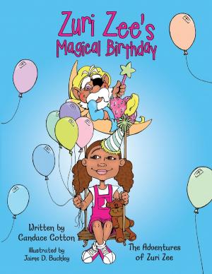 Cover of the book Zuri Zee’s Magical Birthday: The Adventures of Zuri Zee by Cris Gutierrez