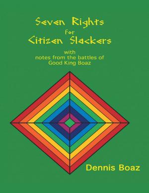Cover of the book Seven Rights for Citizen Slackers: With Notes from the Battles of Good King Boaz by April D. Jordan
