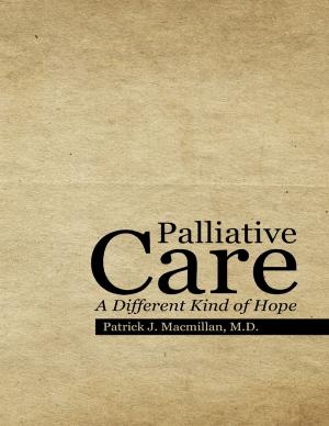 Cover of the book Palliative Care: A Different Kind of Hope by Donald V. “Doc” Tebbe, D.V.M.