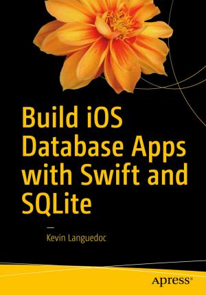 Cover of the book Build iOS Database Apps with Swift and SQLite by Christian Schuh, Alenka Triplat, Wayne Brown, Wim Plaizier, AT Kearney, Laurent Chevreux