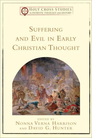 Cover of Suffering and Evil in Early Christian Thought (Holy Cross Studies in Patristic Theology and History)
