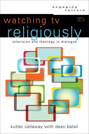 Book cover of Watching TV Religiously (Engaging Culture)