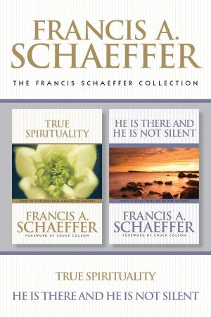 Cover of the book The Francis Schaeffer Collection: True Spirituality / He Is There and He Is Not Silent by Paul Asay