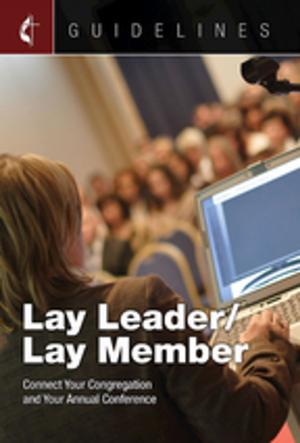 Cover of the book Guidelines Lay Leader/Lay Member by Julie Conrady, Lara Blackwood Pickrel, Lee Yates, Jenny Youngman