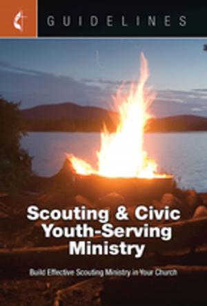 Cover of the book Guidelines Scouting & Civic Youth-Serving Ministry by Julie Conrady, Lara Blackwood Pickrel, Lee Yates, Jenny Youngman