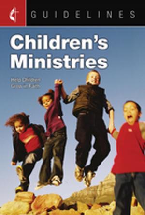 Cover of the book Guidelines Children's Ministries by Tim Gossett, Julie Conrady, Jenny Youngman, Sally Hoelscher
