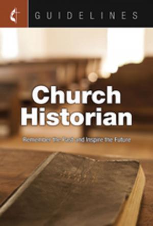 Cover of the book Guidelines Church Historian by Tim Gossett, Julie Conrady, Jenny Youngman, Sally Hoelscher