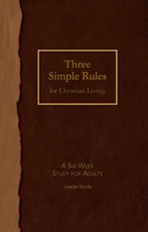 bigCover of the book Three Simple Rules for Christian Living Leader Guide by 