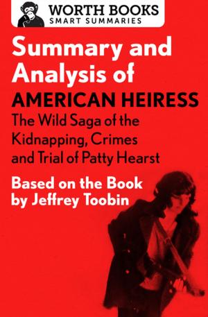 Cover of the book Summary and Analysis of American Heiress: The Wild Saga of the Kidnapping, Crimes and Trial of Patty Hearst by Worth Books