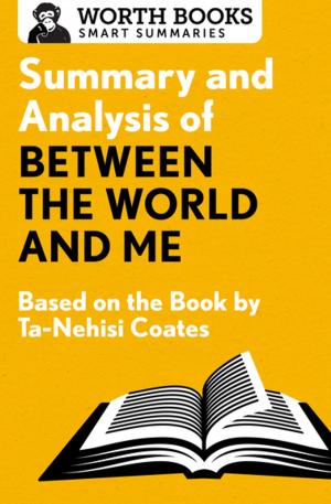Cover of the book Summary and Analysis of Between the World and Me by Worth Books