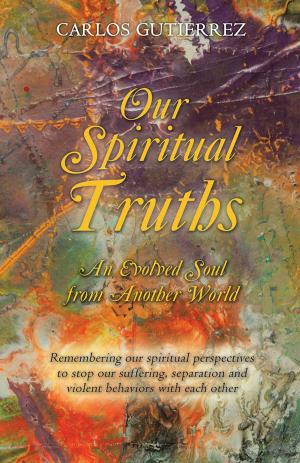 Cover of the book Our Spiritual Truths by Renee Ehrlich CHt M.Sc.