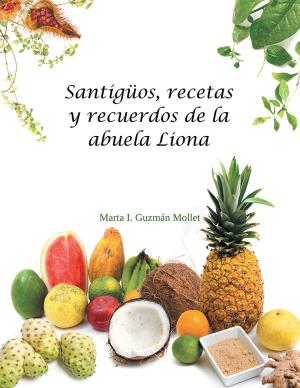 Cover of the book Santigüos, Recetas Y Recuerdos De La Abuela Liona by Héctor Barajas M.