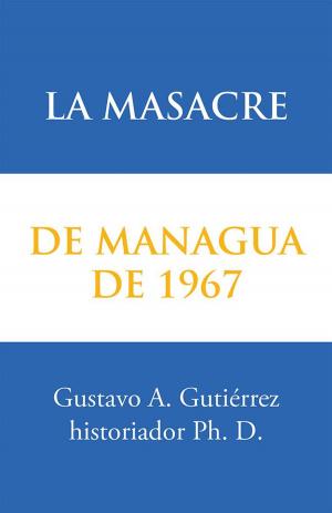 Cover of the book La Masacre De Managua De 1967 by Salvador Corona