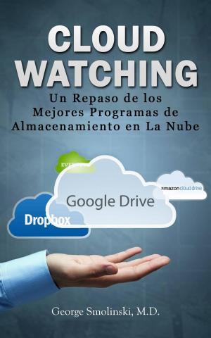 Book cover of Cloud Watching: Un Repaso de los Mejores Programas de Almacenamiento en La Nube