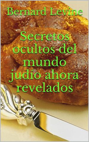 Cover of the book Secretos ocultos del mundo judío ahora revelados by Patrice Martinez