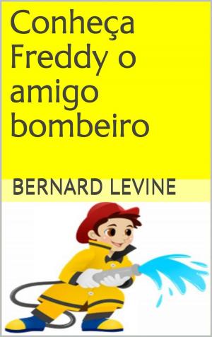 Cover of the book Conheça Freddy o amigo bombeiro by Andrew Anzur Clement