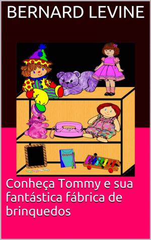 Cover of the book Conheça Tommy e sua fantástica fábrica de brinquedos by Alessandro Filippi