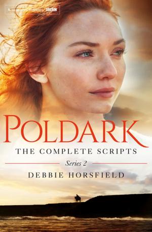 Cover of the book Poldark: The Complete Scripts - Series 2 by Jonny Benjamin, Britt Pflüger