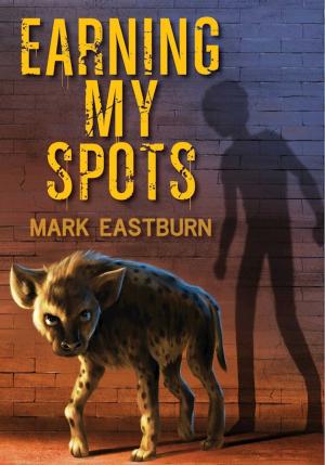 Cover of the book Earning My Spots by Mark Cheverton