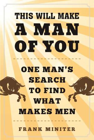 Cover of the book This Will Make a Man of You by Graeme Bourke