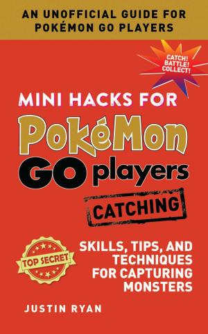 Cover of the book Mini Hacks for Pokémon GO Players: Catching by Miriam Spitzer Franklin