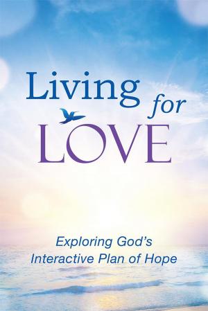 Cover of the book Living for Love by Bryan Thiessen