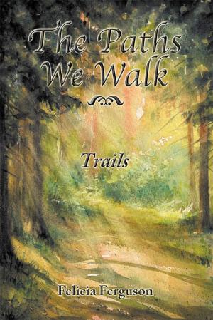 Cover of the book The Paths We Walk Trails by Cynthia Winkler