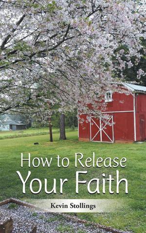 Cover of the book How to Release Your Faith by Louise Studstill
