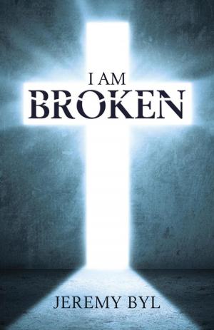 Cover of the book I Am Broken by Rufus Bradley Sr.