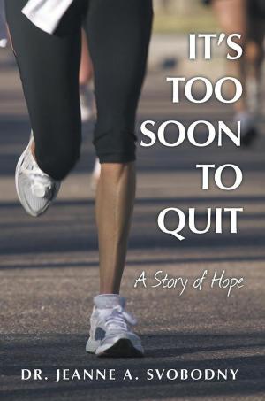 Cover of the book It’S Too Soon to Quit by Velda M. Price