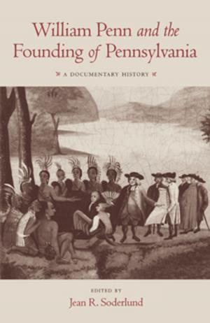 Cover of the book William Penn and the Founding of Pennsylvania by Donald T. Critchlow