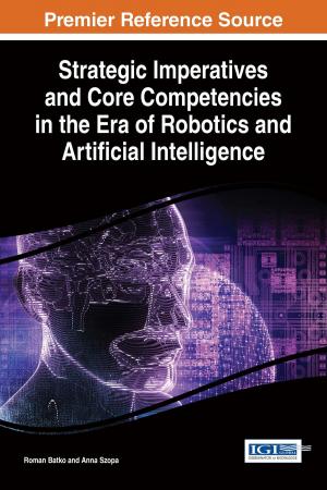 Cover of the book Strategic Imperatives and Core Competencies in the Era of Robotics and Artificial Intelligence by Alberto Garcia-Robledo, Arturo Diaz-Perez, Guillermo Morales-Luna