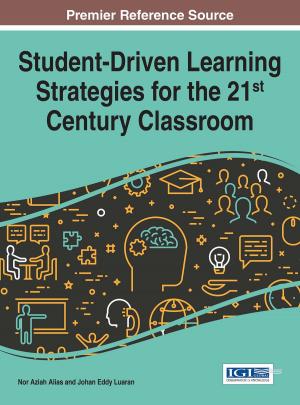 Cover of the book Student-Driven Learning Strategies for the 21st Century Classroom by K.G. Srinivasa, Ganesh Chandra Deka, Krishnaraj P.M.