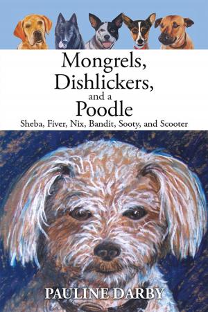 Cover of the book Mongrels, Dishlickers, and a Poodle by Vicki Senz