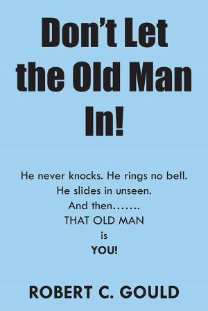 Cover of the book Don't Let the Old Man In! by J.P. Dolan
