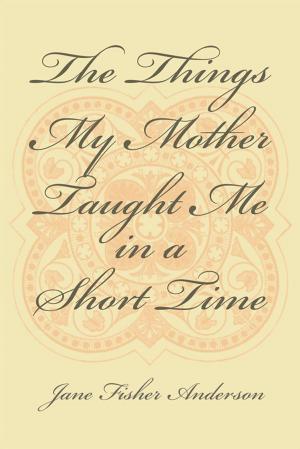 Cover of the book The Things My Mother Taught Me in a Short Time by Glenda Crenshaw